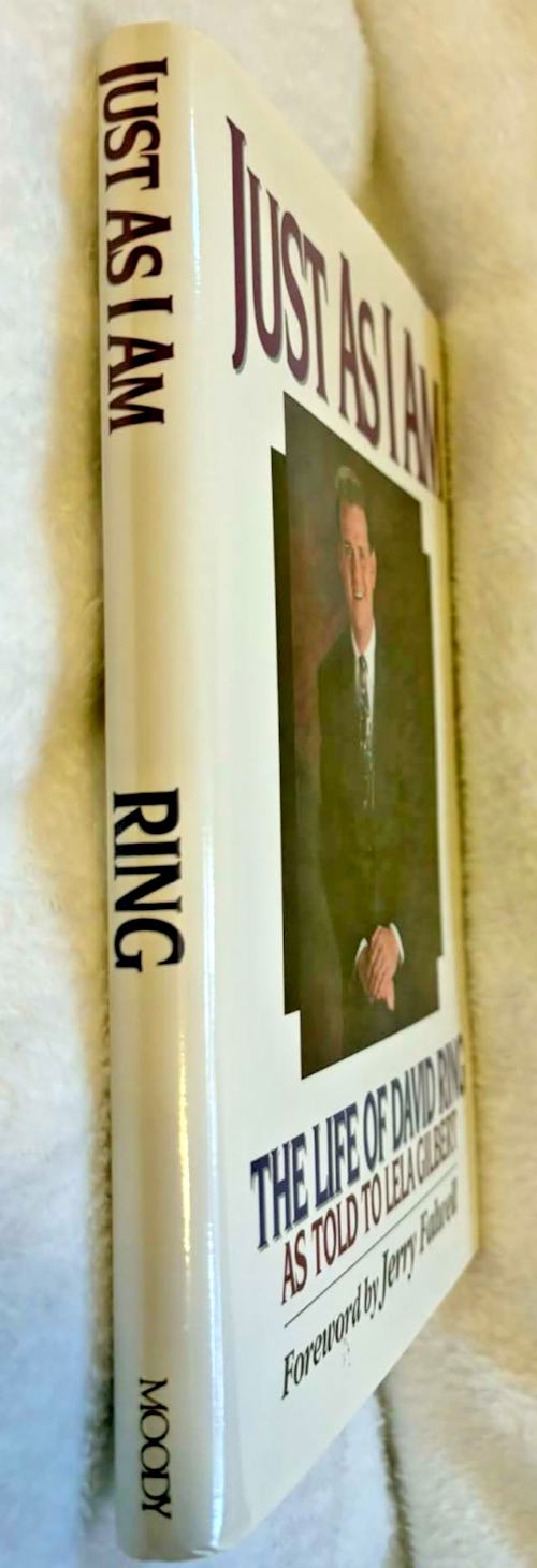Just As I Am: The Life of David Ring -- Hardcover -- Like New