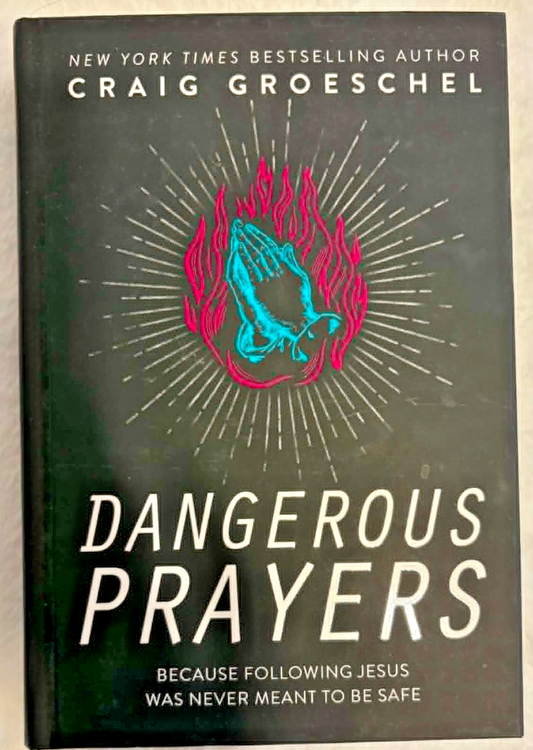 Dangerous Prayers: Because Following Jesus Was Never Meant to Be Safe - Like New