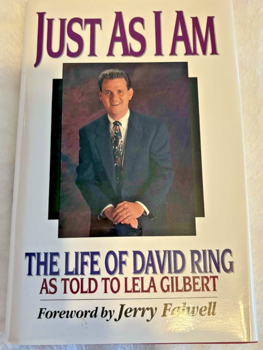 Just As I Am: The Life of David Ring -- Hardcover -- Like New