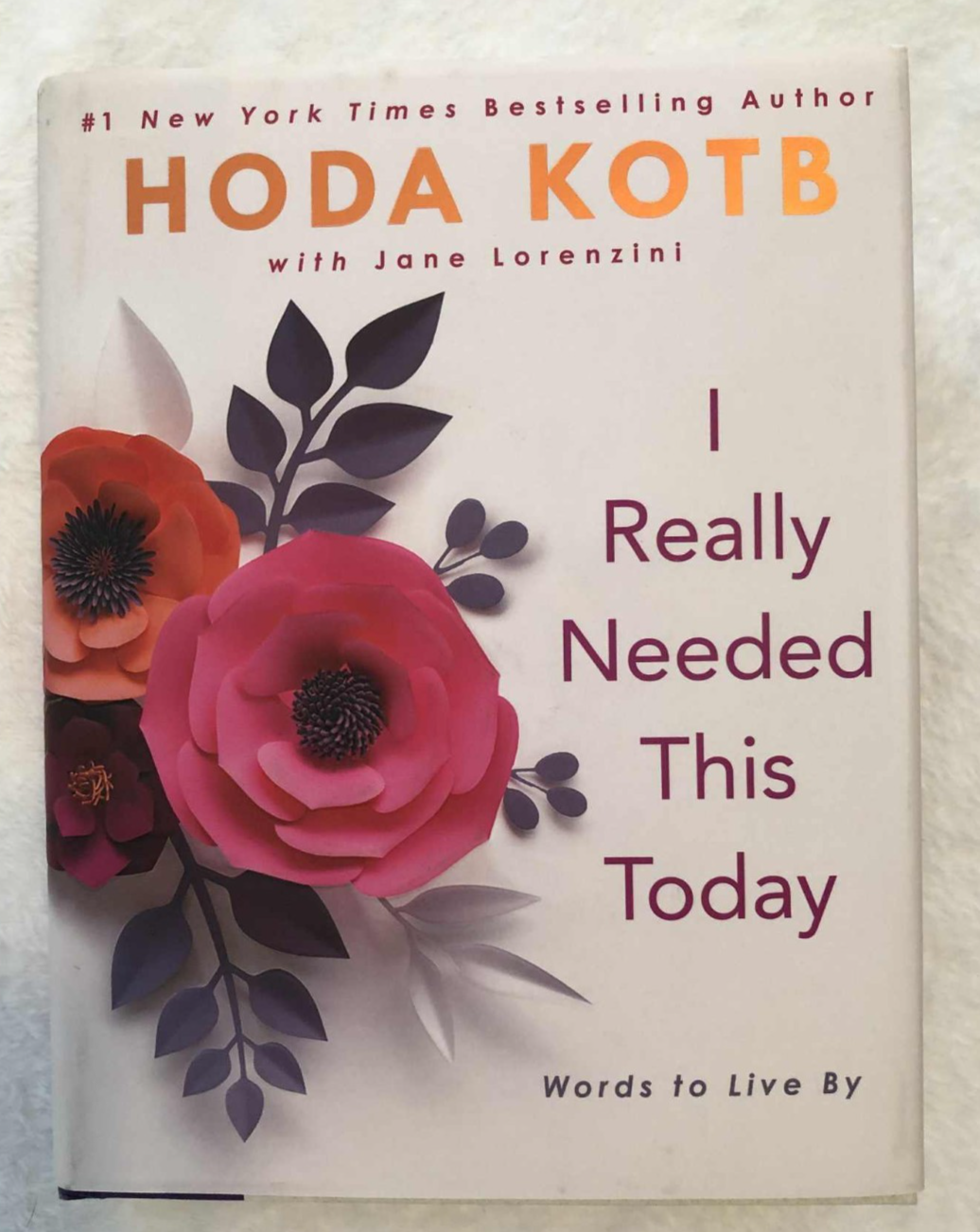 I Really Needed This Today: Words to Live By - Hardcover - Like New