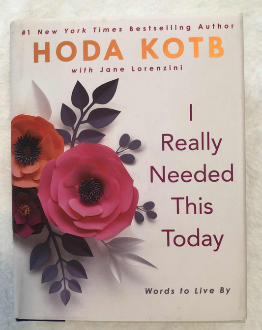 I Really Needed This Today: Words to Live By - Hardcover - Like New