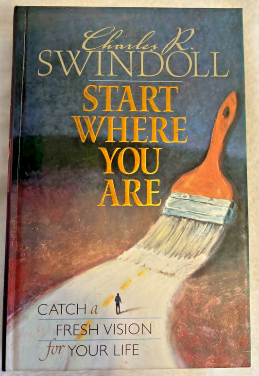 Start Where You Are : Catch a Fresh Vision for Your Life - Hardcover - Good Cond