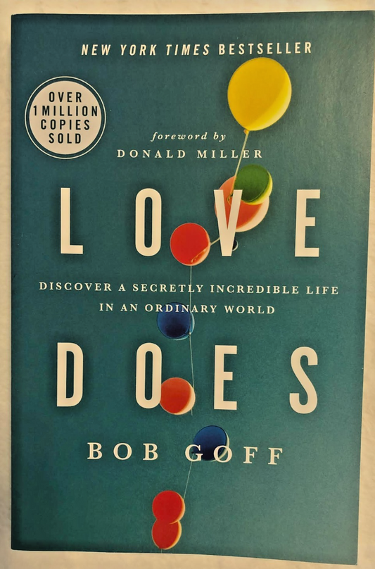 Love Does: Discover a Secretly Incredible Life in an Ordinary World - New