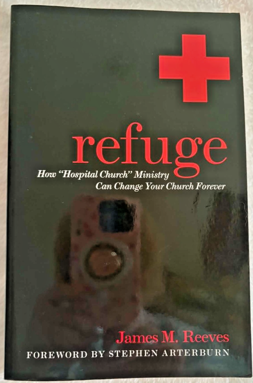 Refuge: How Hospital Church Ministry Can Change Your Church Forever - Good cond