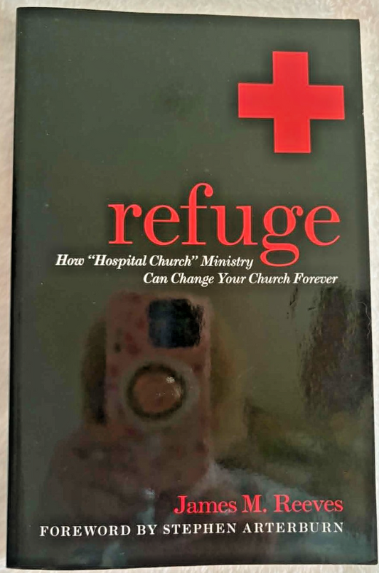 Refuge: How Hospital Church Ministry Can Change Your Church Forever - Good cond