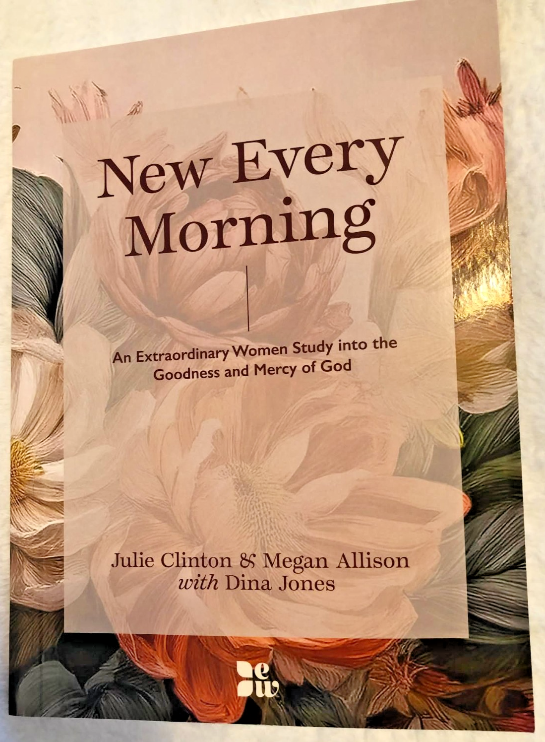 New Every Morning: An Extraordinary Women Study into the Goodness of God - New