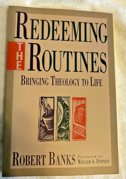 Redeeming the Routines: Bringing Theology to Life - Paperback - Excellent Cond