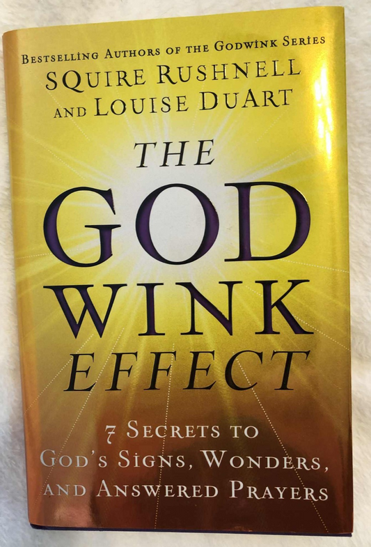 The Godwink Effect: 7 Secrets to God's Signs, Wonders, and Answered Prayers