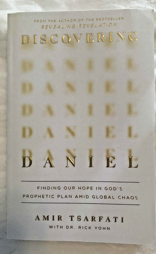 Discovering Daniel: Finding Our Hope in God’s Prophetic Plan Amid Global Chaos