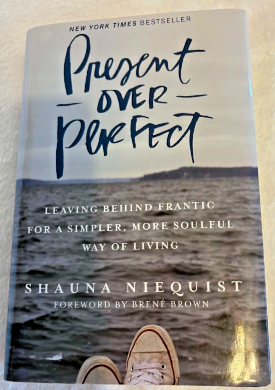 Present Over Perfect: Leaving Behind Frantic for a Simpler Way of Living- Hrdbk